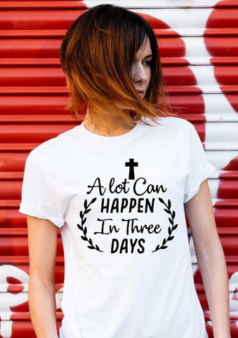 A lot can happen in three days Easter T shirt