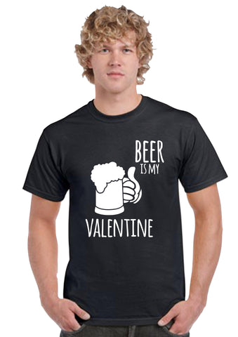 Beer Is My Valentine - Valentine's day t shirt
