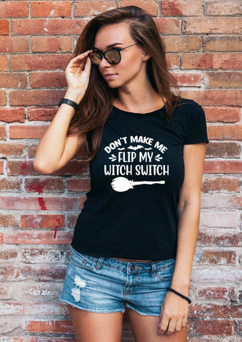 Halloween - Don't Make Me Flip My Witch Switch T Shirt