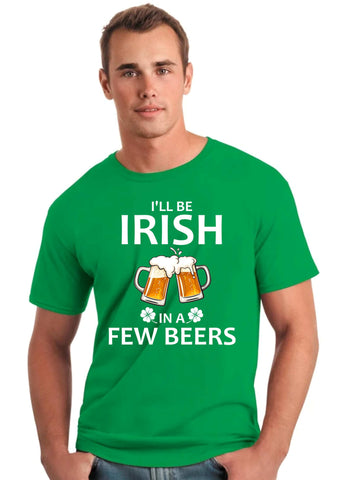 I'll be Irish in a few beers - St Patrick's DayT shirt