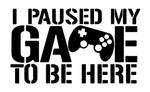 I Paused My Game To Be Here