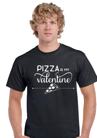 Pizza Is My Valentine - Valentine's day t shirt