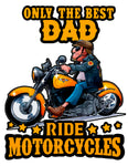 Only The Best Dad Ride Motorcycles
